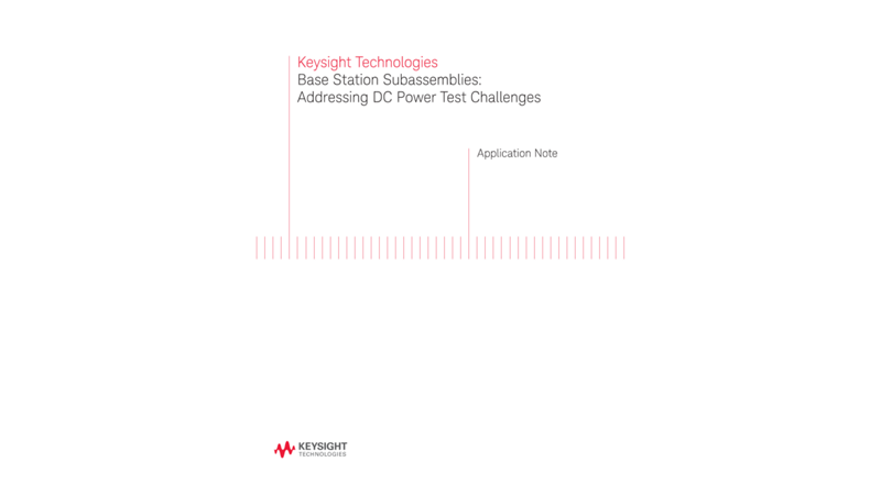 Addressing DC Power Test Challenges for Base Station Subassemblies
